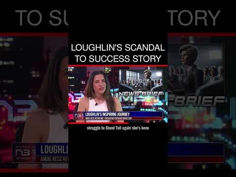 You are currently viewing Loughlin’s Scandal to Success Story