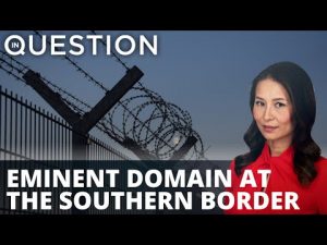 Read more about the article Stealing Home Base: Eminent Domain at the Southern Border