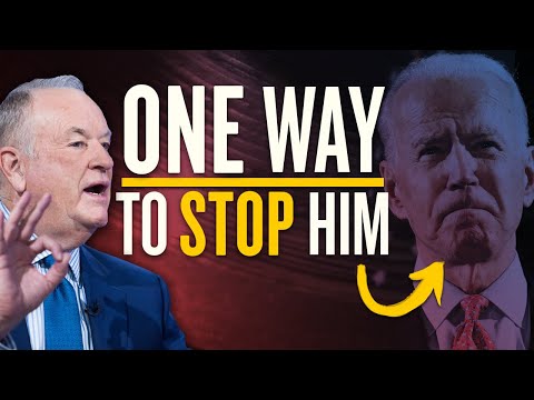 Read more about the article Bill O’Reilly: This is the ONLY way to stop Biden’s DISASTROUS power