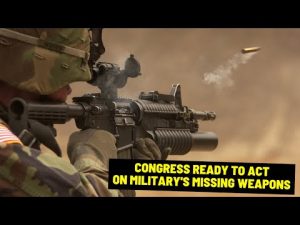 Read more about the article Congress Ready To Act on Military’s Missing Weapons