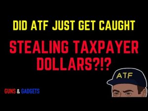 Read more about the article Did ATF Just Get Caught Stealing Taxpayer Dollars?!?