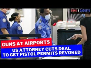 Read more about the article New Epidemic of Guns At Airports: US Attorney Cuts Deal To Get Pistol Permits Revoked