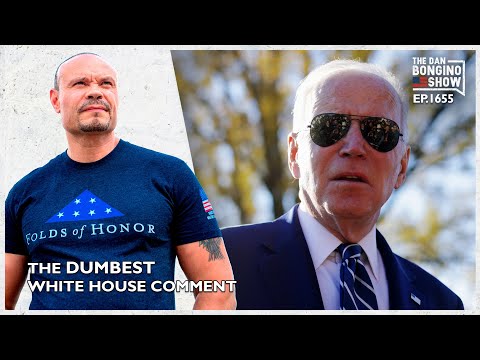 Read more about the article Ep. 1655 The Dumbest White House Comment Yet – The Dan Bongino Show®