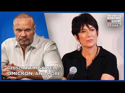 Read more about the article Ep. 1656 Ghislaine Maxwell, Omicron, And More Media Madness – The Dan Bongino Show®