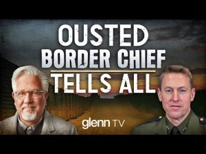 Read more about the article Ousted Border Chief EXPOSES Biden’s ‘Horrific’ Border Agenda | Glenn TV | Ep 150