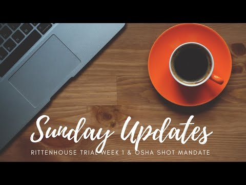 You are currently viewing Sunday Updates: Rittenhouse Trial Week 1 & What YOU Can Do About The Shot Mandate