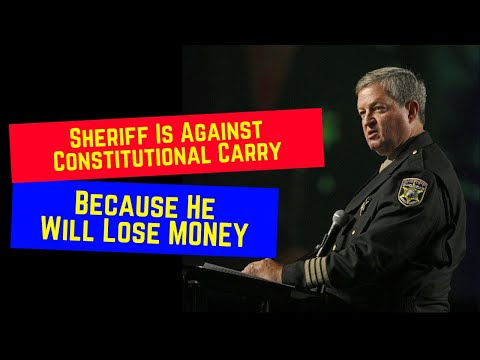 Read more about the article Sheriff Is Against Constitutional Carry Becasue He Will LOSE MONEY