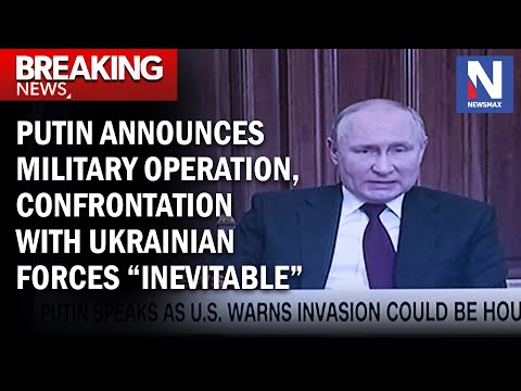 You are currently viewing BREAKING: “Inevitable” that forces will clash in Ukraine as Putin announces military operation