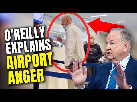 You are currently viewing Bill O’Reilly gives the missing context to his AIRPORT RANT