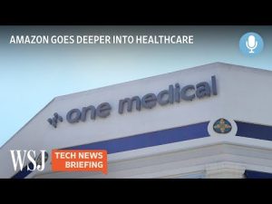 Read more about the article Amazon Buying One Medical Marks Bigger Healthcare Push | Tech News Briefing Podcast | WSJ