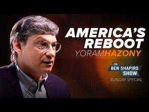 Read more about the article Yoram Hazony | The Ben Shapiro Show Sunday Special Ep. 129