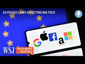 Read more about the article EU Passes Landmark Rules for Tech Companies Like Amazon and Apple | Tech News Briefing Podcast | WSJ