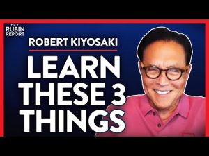 Read more about the article The Only 3 Things You Need to Know to Be Rich (Pt. 2) | Robert Kiyosaki | POLITICS | Rubin Report