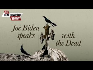 Read more about the article Joe Biden Speaks With The Dead | Ep. 1583