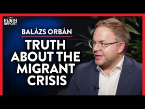 Read more about the article What You Weren’t Told About the Migrant Crisis (Pt. 3) | Balázs Orbán | INTERNATIONAL | Rubin Report