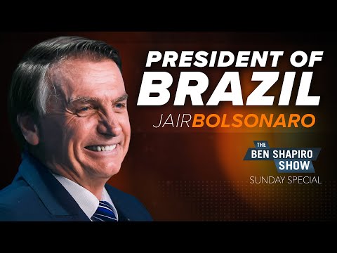 You are currently viewing President Jair Bolsonaro | The Ben Shapiro Show Sunday Special Ep. 132