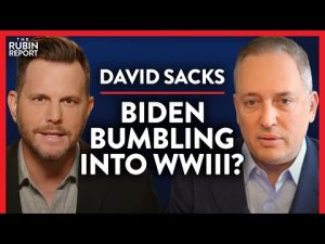 Read more about the article These Mistakes Are Increasing the Likelihood of WWIII | David Sacks | POLITICS | Rubin Report