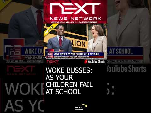 You are currently viewing WOKE BUSSES: AS YOUR CHILDREN FAIL AT SCHOOL #shorts