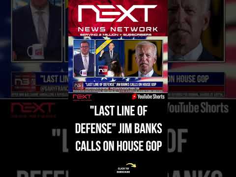 You are currently viewing “Last Line of Defense” Jim Banks calls on House GOP #shorts