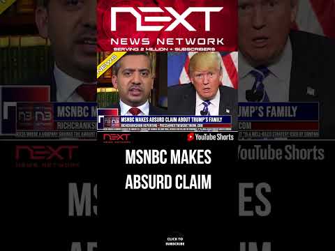 You are currently viewing MSNBC Makes Absurd Claim About Trump’s Family #shorts