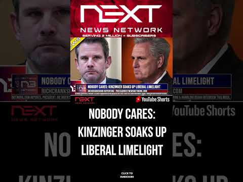 You are currently viewing NOBODY CARES: Kinzinger Soaks Up Liberal Limelight #shorts