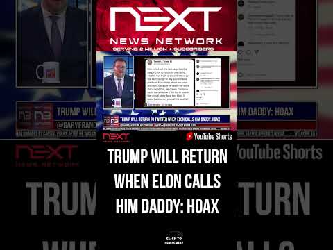 You are currently viewing Trump Will Return To Twitter When Elon Calls Him Daddy: HOAX #shorts