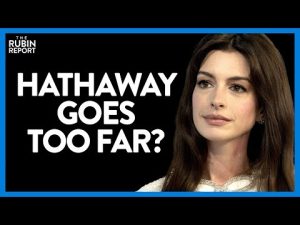 Read more about the article Anne Hathaway Seems Clueless About How Repulsive This Idea Really Is | Direct Message | Rubin Report