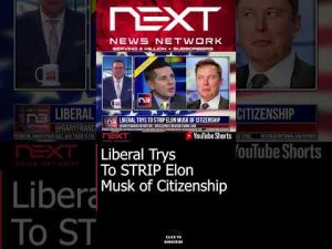 Read more about the article Liberal Trys To STRIP Elon Musk of Citizenship #shorts