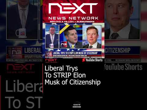 You are currently viewing Liberal Trys To STRIP Elon Musk of Citizenship #shorts