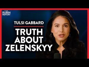 Read more about the article The Details About Zellenskyy That the Media Hides (Pt. 3) | Tulsi Gabbard | POLITICS | Rubin Report