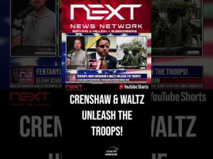 Read more about the article Fentanyl War! Crenshaw & Waltz Unleash the Troops! #shorts