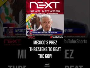 Read more about the article Mexico’s Prez Threatens To Beat the GOP! #shorts