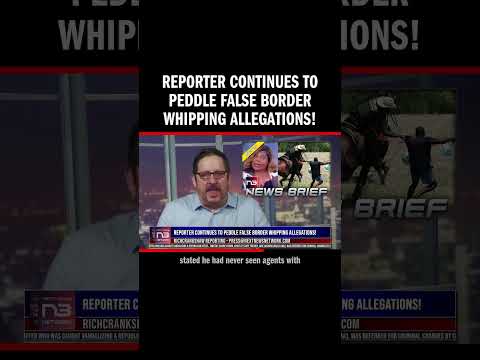 You are currently viewing Reporter Continues to Peddle False Border Whipping Allegations!