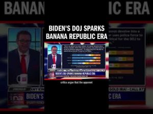 Read more about the article Biden’s DOJ Sparks Banana Republic Era