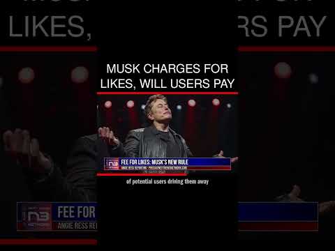 You are currently viewing Musk Charges for Likes, Will Users Pay