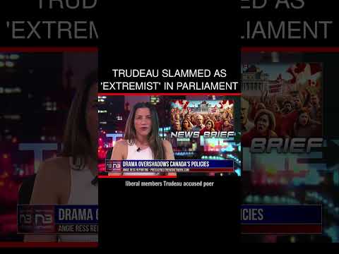 You are currently viewing Trudeau Slammed As ‘Extremist’ In Parliament