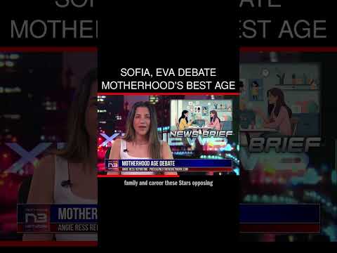 You are currently viewing Sofia, Eva Debate Motherhood’s Best Age