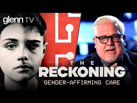 You are currently viewing The Reckoning: Leak Exposes DARK WORLD of ‘Gender-Affirming Care’ | Glenn TV | Ep 354