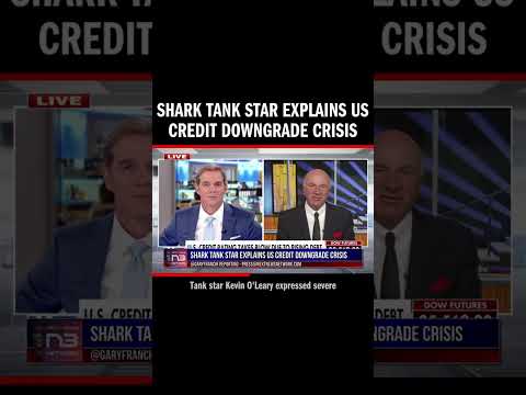 You are currently viewing US credit rating takes a hit, and Kevin O’Leary from “Shark Tank” isn’t mincing words about it! Brac