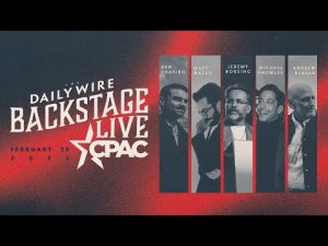 Read more about the article Daily Wire Backstage Live at CPAC: The Fight, The Wins, The Future